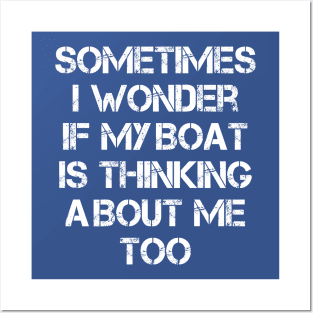 Vintage Sometimes I Wonder If My Boat Is Thinking About Me Too Posters and Art